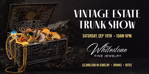 The Vintage Estate Trunk Show at Whitestone