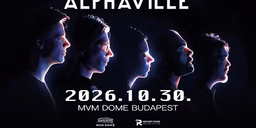 ALPHAVILLE \u2013 BUDAPEST | MVM DOME | 2026. okt\u00f3ber 30.