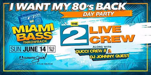 I Want My 80\u2019s  Back: 2 Live Crew + Gucci Crew  & DJ Johnny Quest Live