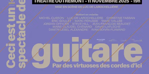 Ceci est un spectacle de guitare - 17 virtuoses r\u00e9unis! | Montr\u00e9al