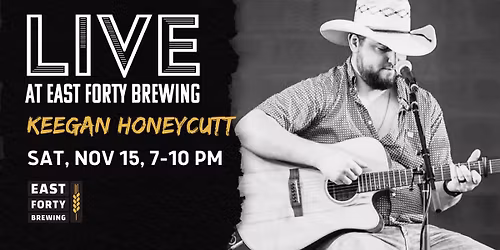 Keegan Honeycutt LIVE AT East Forty