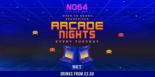 Arcade Nights @ NQ64 Shoreditch - Tuesday 28th October \/\/ FREE GAME TOKENS!!