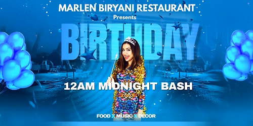 12AM MIDNIGHT BDAY BASH @MARLEN BIRYANI RESTAURANT