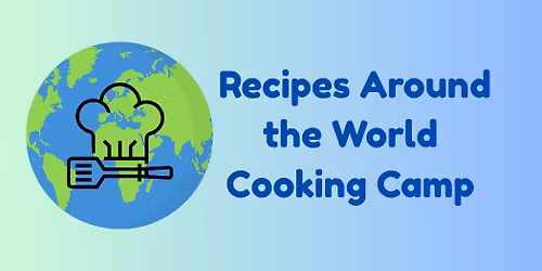 Recipes Around the World Cooking Camp - Ages Pre-k thru 3rd Grade