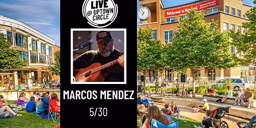 Marcos Mendez - LIVE @ Uptown Circle