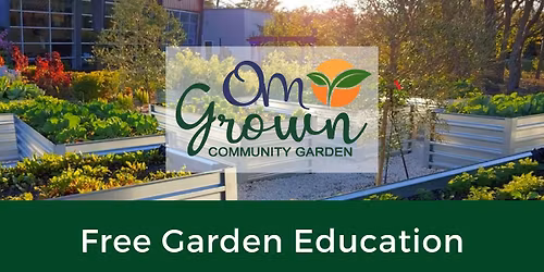 \ud83e\udeb4The OM Grown Garden: Free Garden Education Series