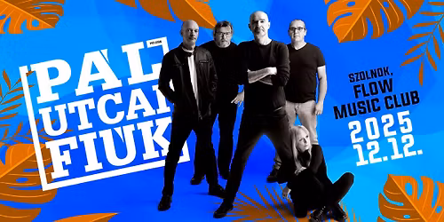 P\u00e1l Utcai Fi\u00fak \/\/ Szolnok, Flow Music Club 