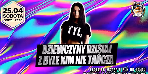 Dziewczyny Dzisiaj Z Byle Kim Nie Ta\u0144cz\u0105\/\/Lista FB Wst\u0119p 5 PLN!