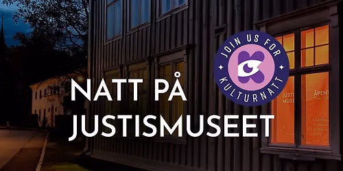 Kulturnatt p\u00e5 Justismuseet