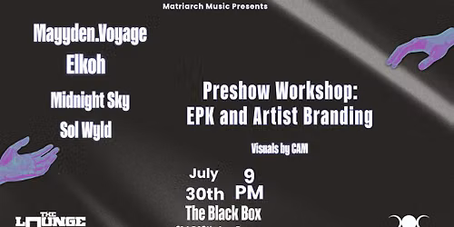 Matriarch Music presents: MayydenVoyage, Elkoh, Sol Wyld, & Midnight Sky (The Lounge)