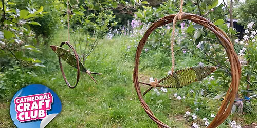 Willow Weaving Workshop - Cathedral Craft Club