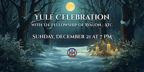 Yule Celebration with The Fellowship of Avalon - ATC