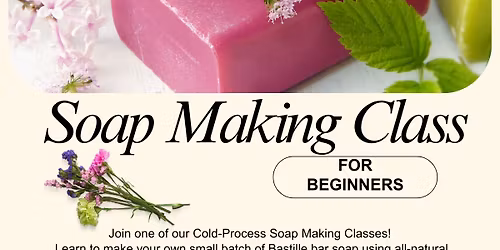 Cold Process Soap Making Class for Beginners