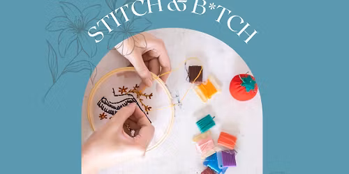 Stitch N' B*tch - BYO Craft Meet-up