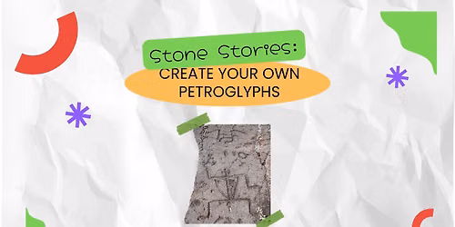 Stones Stories: Create Your Own Petroglyphs