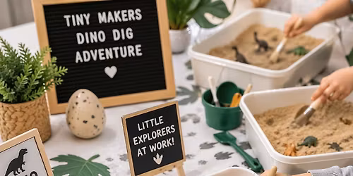Tiny Makers Workshop: Dino Dig Adventure 