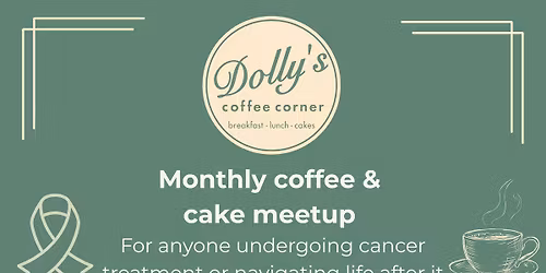 Monthly Coffee & Cake Meet-Up - For anyone undergoing cancer treatment or navigating life after it