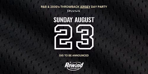 REWIND TORONTO: The 2000's JERSEY DAY Party on AUGUST 23th (@SOLUNA)