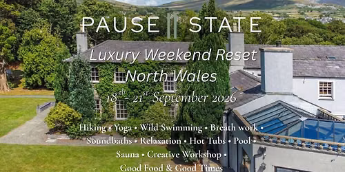 Pause || State: A Snowdonia Wellbeing Escape