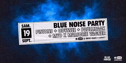 Blue N\u00f8ise Party au Brise Glace \u2022 Pistons + ODYSSEE + paullisaak + MYO x Marjorie Vagner