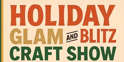 HOLIDAY GLAM AND BLITZ CRAFT SHOW