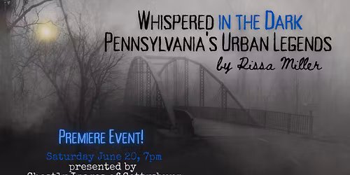 Whispered in the Dark: Pennsylvania's Urban Legends with Rissa Miller