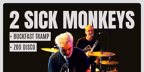 2 Sick Monkeys + Buckfast Tramp + Zoo Disco