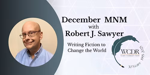 Writers Meetup with guest Robert J. Sawyer "Writing Fiction to Change the World"