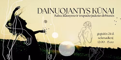 DAINUOJANTYS K\u016aNAI | Balso, klausymo ir trupu\u010dio judesio dirbtuv\u0117s