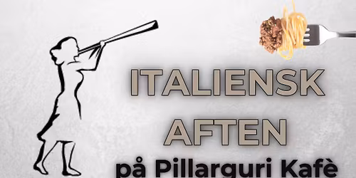 Italiensk aften p\u00e5 Pillarguri Kaf\u00e8