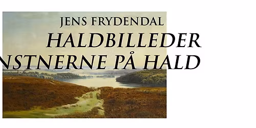 Bogreception: "Haldbilleder og kunstnerne p\u00e5 Hald" - Jens Frydendal & Erling Greve Kristensen