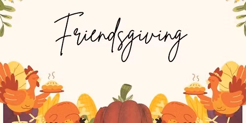 Friendsgiving Potluck