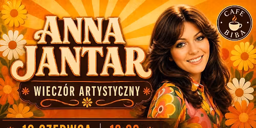 Wiecz\u00f3r Artystyczny: Anna Jantar \u2013 Tyle s\u0142o\u0144ca w CAFE BIBA