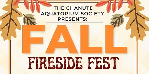 Chanute Aquatorium Society Presents: Fall Fireside Fest