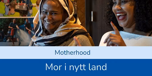 Oppstart: Motherhood - mor i nytt land