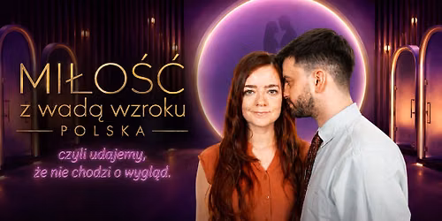 Mi\u0142o\u015b\u0107 z wad\u0105 wzroku POLSKA czyli udajemy, \u017ce nie chodzi o wygl\u0105d | [28.08]