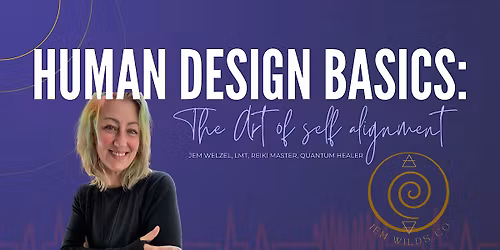 Human Design Basics: The Art of Self Alignment