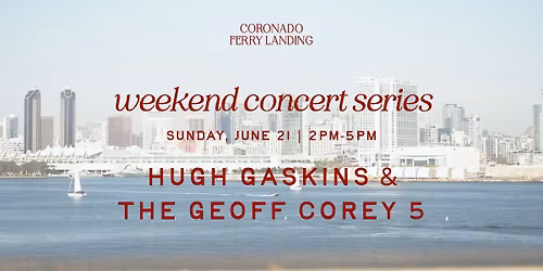 HUGH GASKINS & THE GEOFF COREY 5 \u2013 WEEKEND CONCERT SERIES