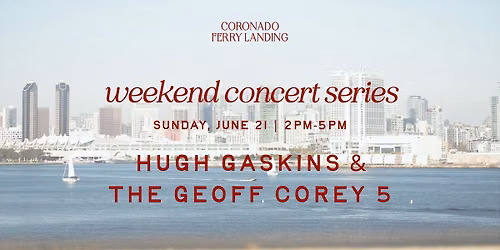 HUGH GASKINS & THE GEOFF COREY 5 \u2013 WEEKEND CONCERT SERIES
