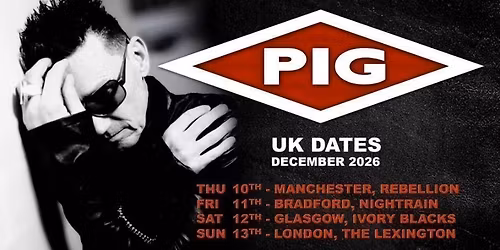  PIG @ BRADFORD Nightrain -  Plus supports TBA\u00a0