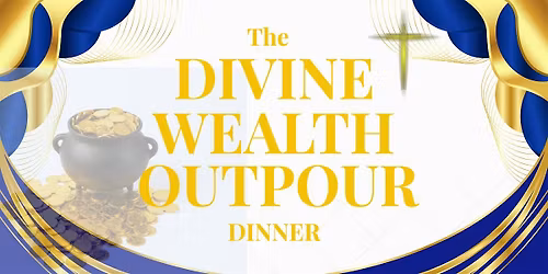 The Divine Wealth Outpour Dinner
