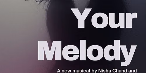 One Theatre Company presents: Your Melody \u2013 The Musical