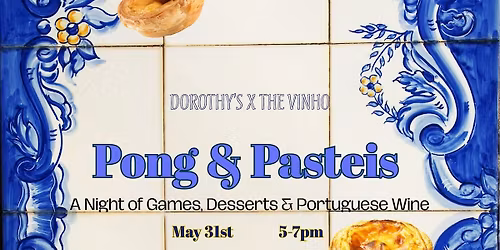 Pasteis & Pong: A night of Games, Desserts and Portuguese Wines