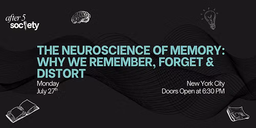 After5NewYork-The Neuroscience of Memory: Why We Remember, Forget & Distort