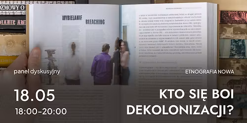 PANEL | Kto si\u0119 boi dekolonizacji? [wydarzenie bezp\u0142atne]