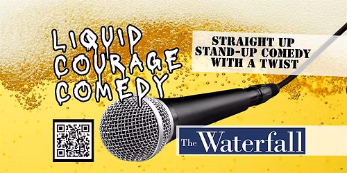 Liquid Courage Comedy @ The Waterfall