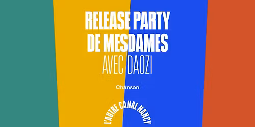 Mesdames + Daozi \u2022 L'Autre Canal Nancy