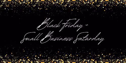 SALE- Black Friday + Small Business Saturday