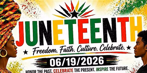Juneteenth - Freedom. Faith. Culture. Community