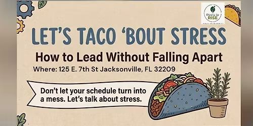 Let\u2019s Taco \u2018Bout Stress: How to Lead Without Falling Apart